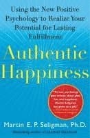 Authentic Happiness: Using the New Positive Psychology to Realize Your Potential for Lasting Fulfillment