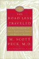 The Road Less Traveled: A New Psychology of Love, Traditional Values, and Spiritual Growth