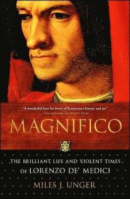 Magnifico: The Brilliant Life and Violent Times of Lorenzo De' Medici