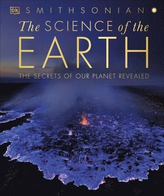 The Science of the Earth: The Secrets of Our Planet Revealed