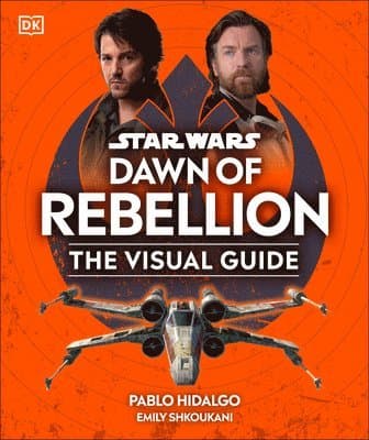 Star Wars Dawn of Rebellion the Visual Guide