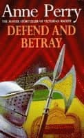 Defend and Betray (William Monk Mystery, Book 3)