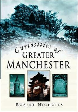 Curiosities of Greater Manchester