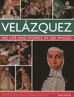 Velazquez: His Life & Works in 500 Images