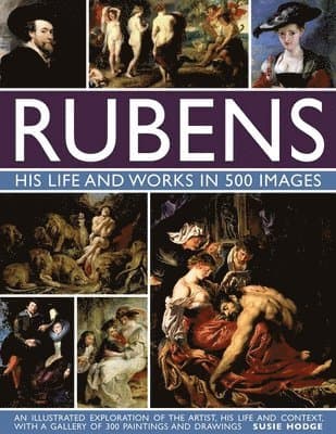 Rubens: His Life and Works in 500 Images