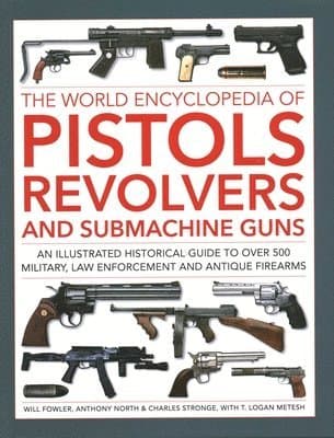 Pistols, Revolvers and Submachine Guns, The World Encyclopedia of