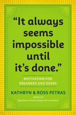"It Always Seems Impossible Until It's Done."