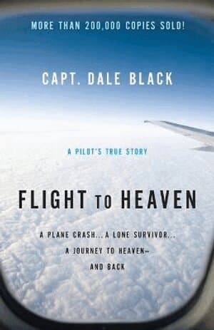 Flight to Heaven – A Plane Crash...A Lone Survivor...A Journey to Heaven––and Back