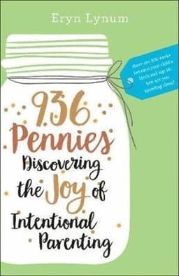 936 Pennies – Discovering the Joy of Intentional Parenting