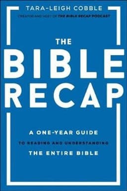 Bible Recap – A One–Year Guide to Reading and Understanding the Entire Bible