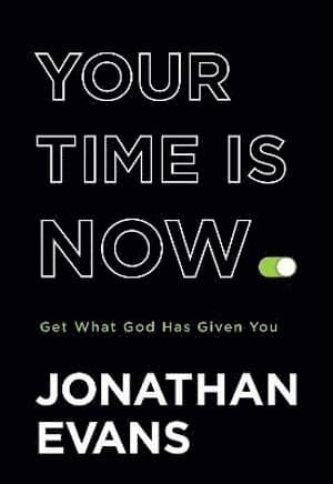 Your Time Is Now – Get What God Has Given You