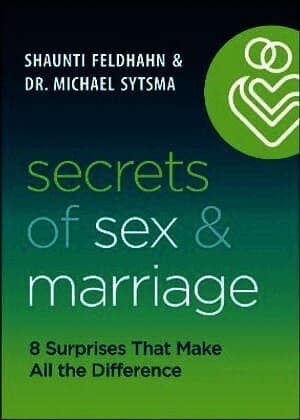 Secrets of Sex and Marriage – 8 Surprises That Make All the Difference