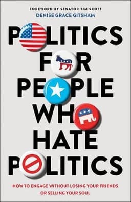 Politics for People Who Hate Politics – How to Engage without Losing Your Friends or Selling Your Soul