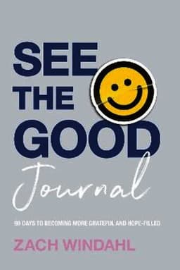 See the Good Journal – 90 Days to Becoming More Grateful and Hope–Filled