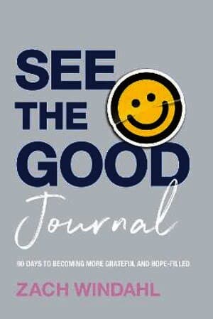 See the Good Journal – 90 Days to Becoming More Grateful and Hope–Filled