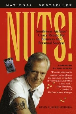 Nuts!: Southwest Airlines' Crazy Recipe for Business and Personal Success