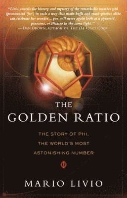 The Golden Ratio: The Story of Phi, the World's Most Astonishing Number