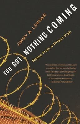 You Got Nothing Coming: Notes from a Prison Fish