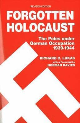 Forgotten Holocaust: The Poles Under German Occupation, 1939-1944