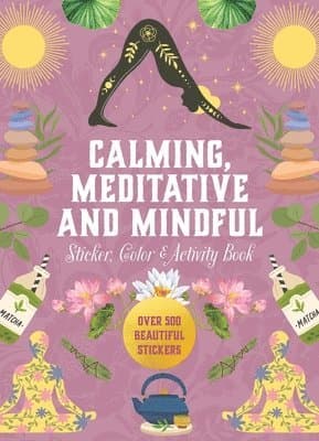 Calming, Meditative and Mindful Sticker, Color & Activity Book