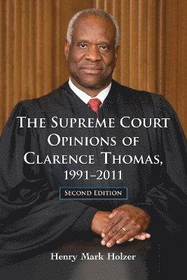 Supreme Court Opinions of Clarence Thomas, 1991-2011, 2d ed.