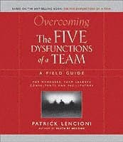 Overcoming the Five Dysfunctions of a Team
