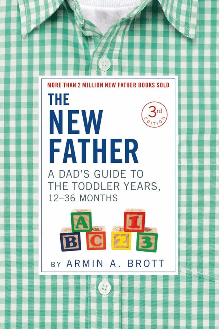Dad’s Guide to The Toddler Years, 12-36 Months