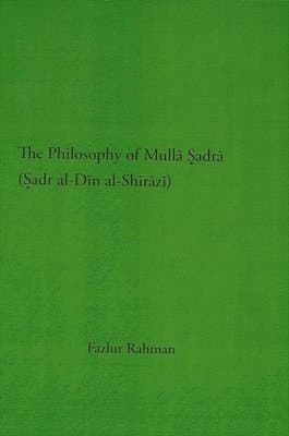 Philosophy of Mullā Ṣadrā (Ṣadr al-Dīn al-Shirāzī)
