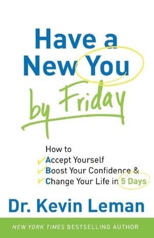 Have a New You by Friday – How to Accept Yourself, Boost Your Confidence & Change Your Life in 5 Days