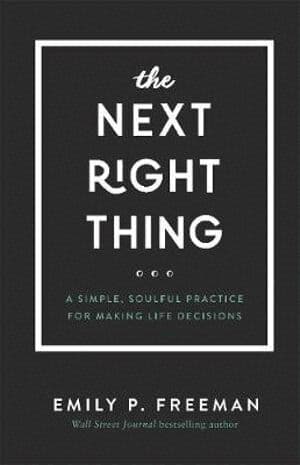 Next Right Thing – A Simple, Soulful Practice for Making Life Decisions
