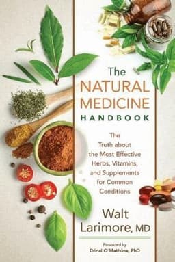 Natural Medicine Handbook – The Truth about the Most Effective Herbs, Vitamins, and Supplements for Common Conditions