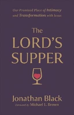 Lord`s Supper – Our Promised Place of Intimacy and Transformation with Jesus