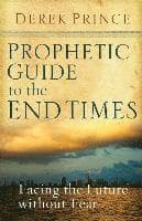 Prophetic Guide to the End Times: Facing the Future Without Fear