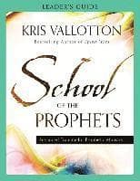School of the Prophets Leader`s Guide – Advanced Training for Prophetic Ministry