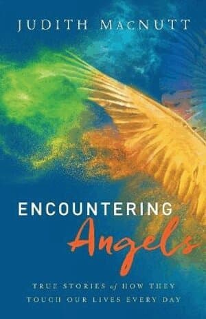 Encountering Angels – True Stories of How They Touch Our Lives Every Day