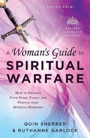 Woman`s Guide to Spiritual Warfare – How to Protect Your Home, Family and Friends from Spiritual Darkness