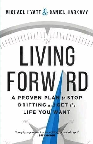 Living Forward – A Proven Plan to Stop Drifting and Get the Life You Want