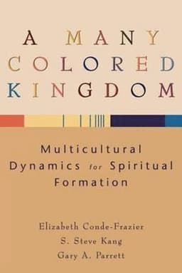 Many Colored Kingdom – Multicultural Dynamics for Spiritual Formation