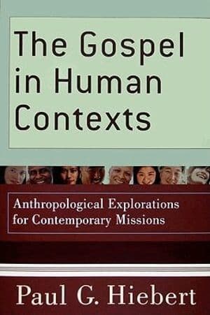 Gospel in Human Contexts – Anthropological Explorations for Contemporary Missions