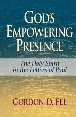 God's Empowering Presence: The Holy Spirit in the Letters of Paul