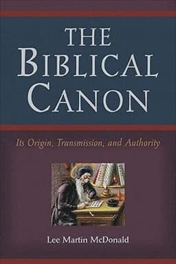 Biblical Canon – Its Origin, Transmission, and Authority