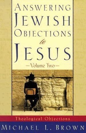 Answering Jewish Objections to Jesus – Theological Objections