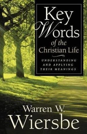 Key Words of the Christian Life – Understanding and Applying Their Meanings