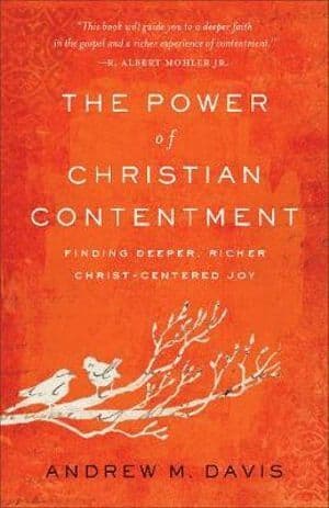Power of Christian Contentment – Finding Deeper, Richer Christ–Centered Joy