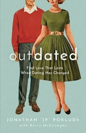 Outdated – Find Love That Lasts When Dating Has Changed