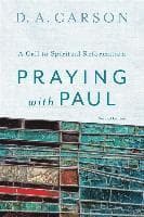 Praying with Paul: A Call to Spiritual Reformation