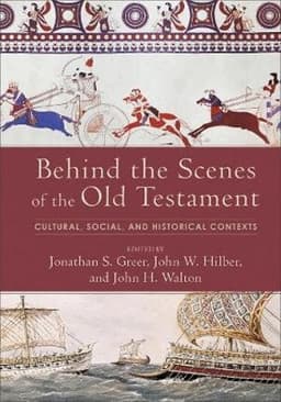 Behind the Scenes of the Old Testament – Cultural, Social, and Historical Contexts
