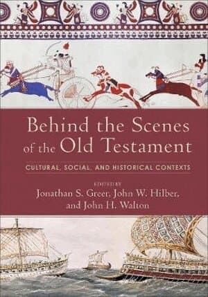 Behind the Scenes of the Old Testament – Cultural, Social, and Historical Contexts