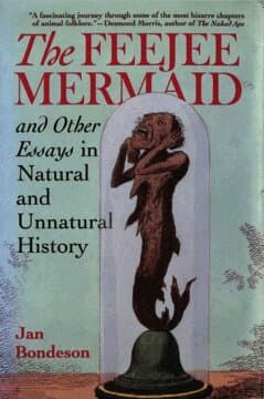 Feejee Mermaid and Other Essays in Natural and Unnatural History