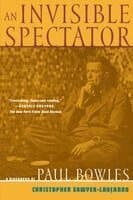Invisible Spectator: a Life of Paul Bowles